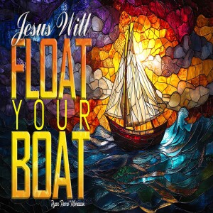 05182025 | Jesus will float your boat | Ryan "Remo" Moreaux | Message Only