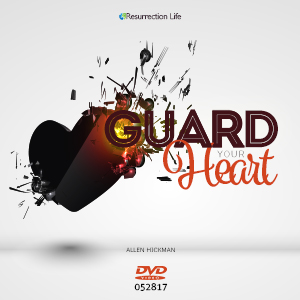 052817 Guard Your Heart | Allen Hickman