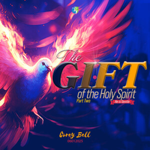 06012025 | The Gift of the Holy Spirit | Part 2 | The Gentleman| Corey Bell | Message Only