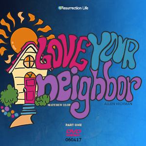 060417 | Love Your Neighbor | Part One | Allen Hickman