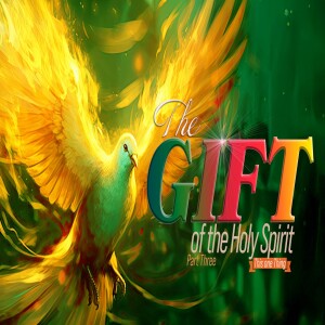 06082025 | The Gift of the Holy Spirit | Part 3 | This One Thing | Dr. Dan Finley | Message Only