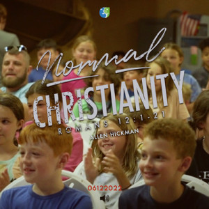 06122022 | Normal Christianity | Allen Hickman | Full Service
