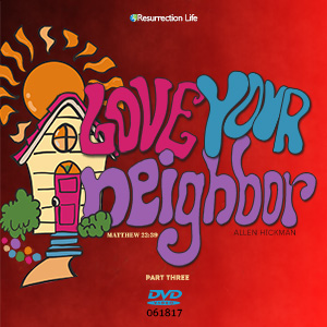 061817 | Love Your Neighbor | Part Three | Allen Hickman