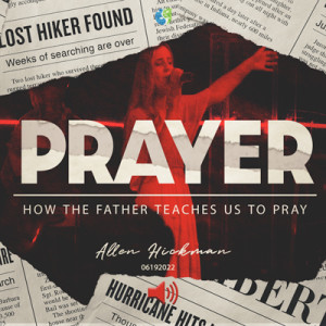 06192022 | Teach Us To Pray | Allen Hickman | Full Service