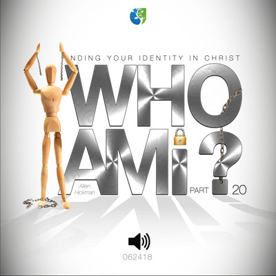 062418 | Who am I? | Part 20 | Allen Hickman | Message Only