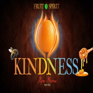 07022023 | Fruit Of The Spirit Part 6 | Kindness (Bee Kind) | Ryan Moreaux | Message Only