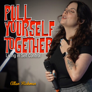 07072024 | Pull Yourself Together | Allen Hickman | Full Service