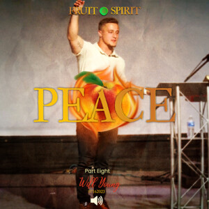 07162023 | Fruit Of The Spirit | Peace | Part 8 | Will Young | Full Service