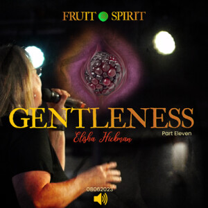 08062023 | Fruit of the Spirit | Gentleness | Part 11 | Elisha Hickman |  Full Service