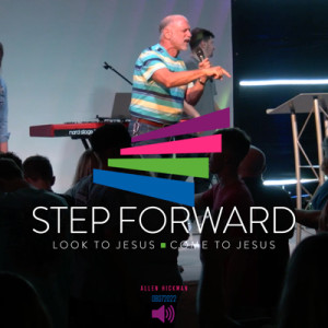 08072022 | Step Forward | Allen Hickman | Full Service
