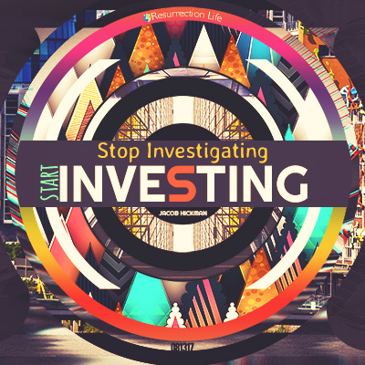 081317 | Stop Investigating and Start Investing | Jacob Hickman