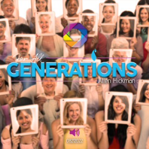 08212022 | For All Generations | Allen Hickman | Message Only