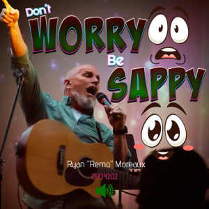09042022 | Don’t Worry Be Sappy | Guest Speaker: Ryan ”Remo” Moreaux | Full Service