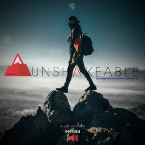 09052021 | Unshakeable | Part 4 | Allen Hickman | Message Only