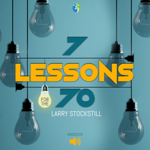 09062020 | 7 Lessons for the 70 | Larry Stockstill | Message Only
