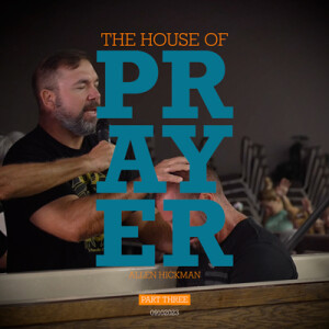 09102023 | The House of Prayer | Part 3 | Allen Hickman | Full Service