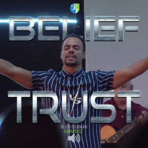 09112022 | Belief VS Trust | Allen Hickman | Full Service