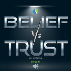 09112022 | Belief VS Trust | Allen Hickman | Message Only