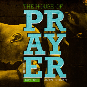 10012023 | The House of Prayer | Part 5 | Allen Hickman | Message Only