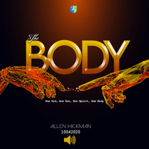 10042020 | The Body | Part 2 | Allen Hickman | Message Only