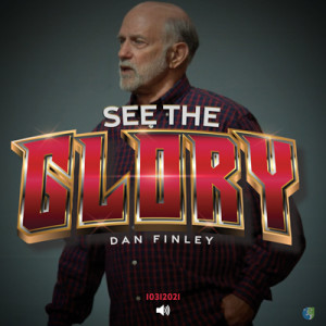 10312021 | See The Glory | Dan Finley | Full Service