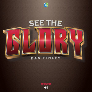 10312021 | See The Glory | Dan Finley | Message Only