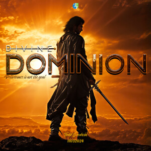 11032024 | Divine Dominion | Todd Goodwin | Messsage Only