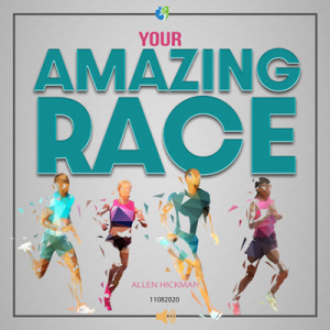 11082020  | Your Amazing Race | Allen Hickman | Message Only