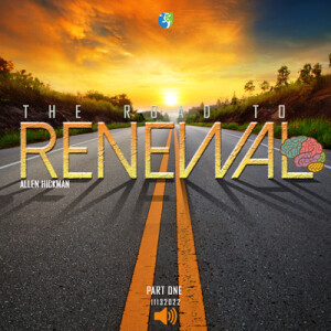 11132022 | The Road To Renewal | Allen Hickman | Message Only
