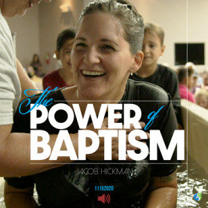 11152020 | The Power of Baptism | Jacob Hickman | Full Service