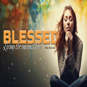 11172024 | Blessed: Living the envious life | Allen Hickman | Message Only