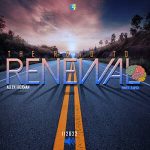 1102022 | The Road To Renewal Part 2 | Allen Hickman | Message Only