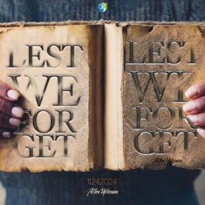 11242024 | Lest We Forget | Allen Hickman | Message Only