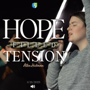 11262023 | Hope Filled Tension | Allen Hickman | Full Service