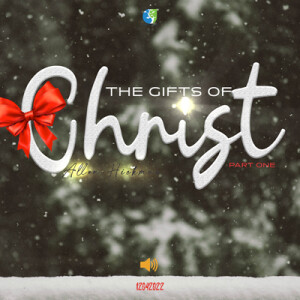 12042022 | The Gifts Of Christ Part 1 | Allen Hickman | Message Only
