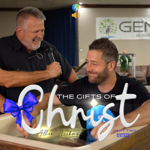 12112022 | The Gifts of Christ Part 2 | Allen Hickman | Full Service