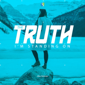 12202020 | The Truth I'm Standing On | Allen Hickman | Message Only