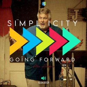12262021 | The Simplicity of Going Forward | Allen Hickman | Full Service