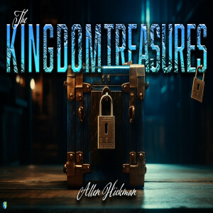 08042024 | The Kingdom Treasure | Allen Hickman | Message Only