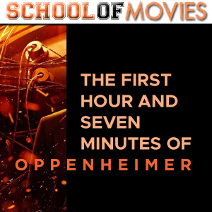 The First Hour and Seven Minutes of Oppenheimer