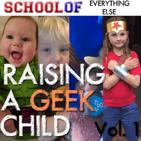 Raising a Geek Child: Vol. 1