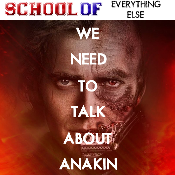 We Need to Talk About Anakin