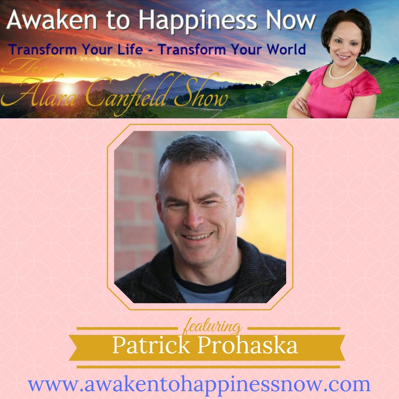 Awaken To Happiness Now with Patrick Prohaska