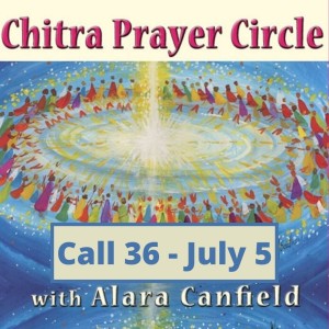 Chitra Prayer Circle Call 36 - July 5