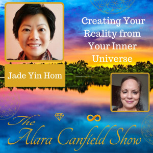 Creating Your Reality from Your Inner Universe with Jade Yin Hom
