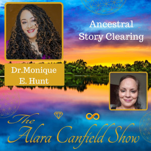 Ancestral Story Clearing with Dr.MoNique Hunt