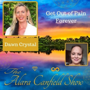 Get Out of Pain Forever with Dawn Crystal