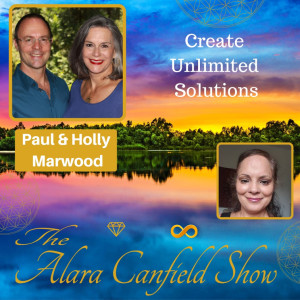 Create Unlimited Solutions! (With Live Channeling) with Paul and Holly Marwood