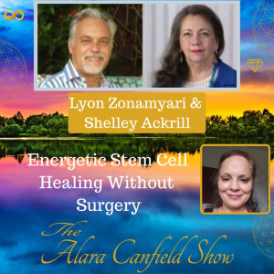 Supercharged Healing with Energetic Stem Cells with Lyon Zonamyari and Shelley Ackrill