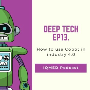 Deep tech EP13. How To Use Collaborative Robot In Industry4.0